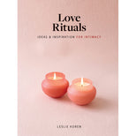 Love Rituals: Ideas & Inspirations for Intimacy