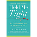 Hold Me Tight: Seven Conversations for a Lifetime of Love