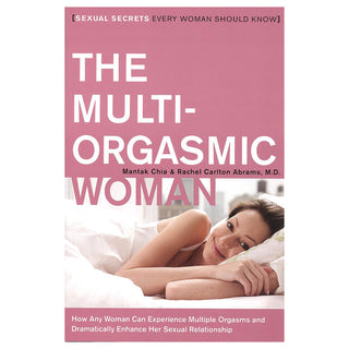 Multi-Orgasmic Woman: Sexual Secrets Every Woman Should Know
