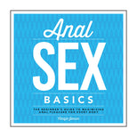 Anal Sex Basics: The Beginner's GT Maximizing Anal Pleasure for Every Body