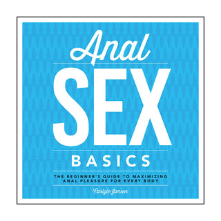 Anal Sex Basics: The Beginner's GT Maximizing Anal Pleasure for Every Body