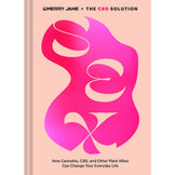 The CBD Solution: Sex: How Cannabis, CBD, and Other Plant Allies Can Change Your Everyday Life