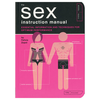 Sex Instruction Manual: Essential Information and Techniques for Optimum Performance