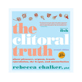 Clitoral Truth, 2nd Edition: 2nd Edittion