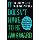 It Doesn't Have to be Awkward: Dealing with Relationships, Consent, and Other Hard-to-Talk-About Stuff