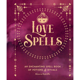 Love Spells: An Enchanting Spell Book of Potions & Rituals