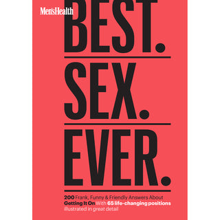 Men's Health Best. Sex. Ever.: 200 Frank, Funny & Friendly Answers About Getting It On