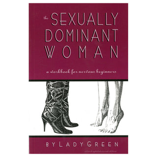 Sexually Dominant Woman: A Workbook for Nervous Beginners