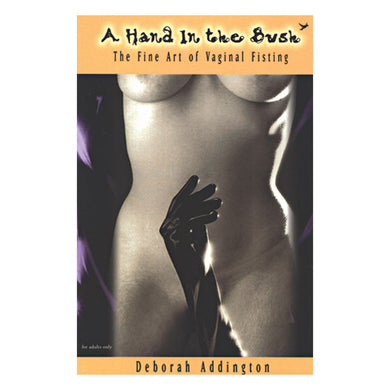 Hand in the Bush: The Fine Art of Vaginal Fisting
