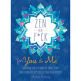 Zen as F*ck for You & Me: A Journal for Ditching the Small Stuff and Loving the Sh*t Out of Your Relationship