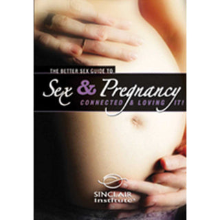 Sex & Pregnancy - Better Sex Guide DVD: Connected & Loving It