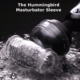 The Hummingbird Masturbator Sleeve